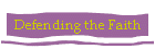 Defending the Faith