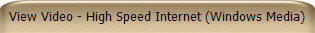 View Video - High Speed Internet (Windows Media)